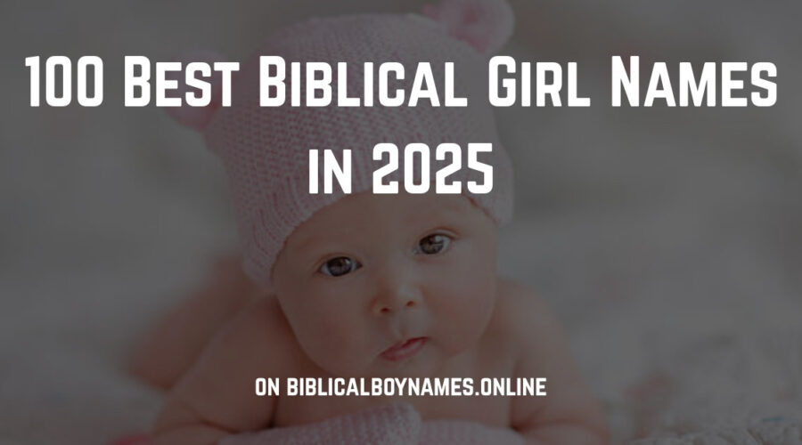 100 Best Biblical Girl Names in 2025